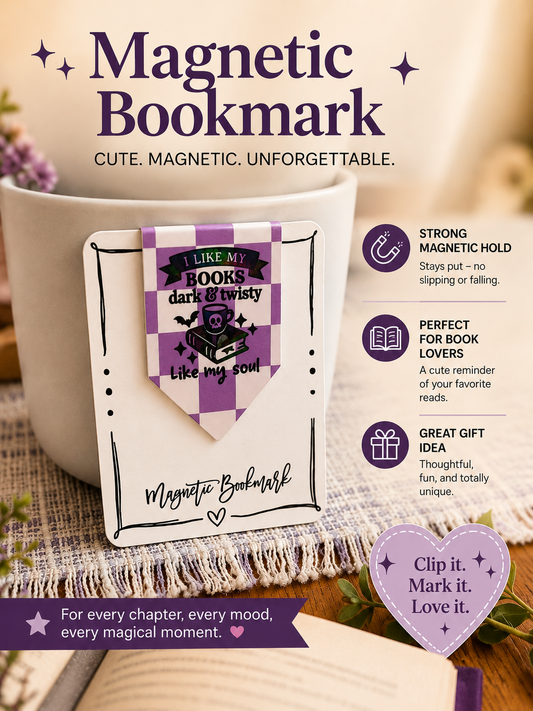 Magnetic Bookmark: I like my books dark and twisty-like my soul.